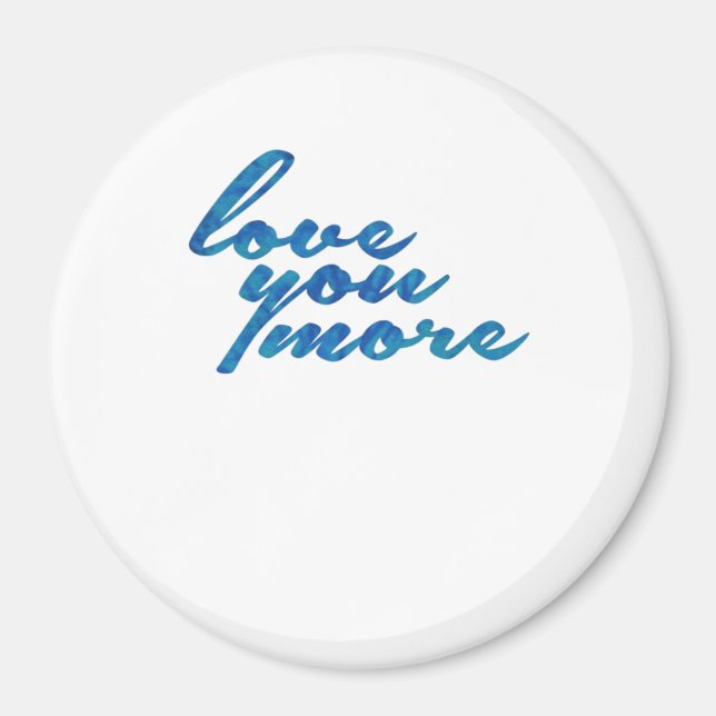 Love You More Refined Aesthetic  Magnet (Front)
