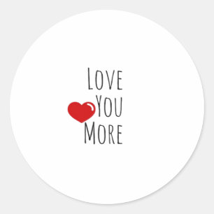 Love You More Refined Aesthetic Style Classic Round Sticker