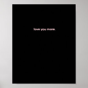 Love You More Signature Design  Poster