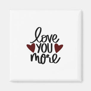 Love You More Sincere Minimal Design  Magnet