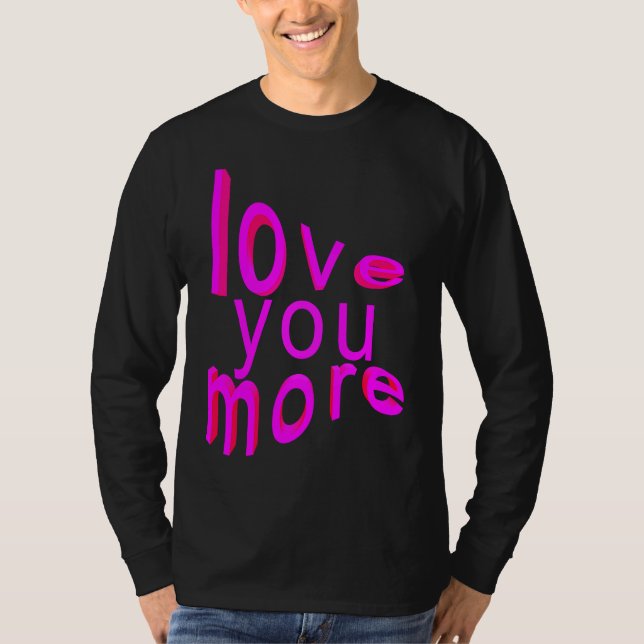 Love You More T-Shirt (Front)