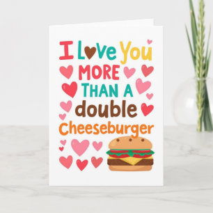 Love you more than a cheeseburger card