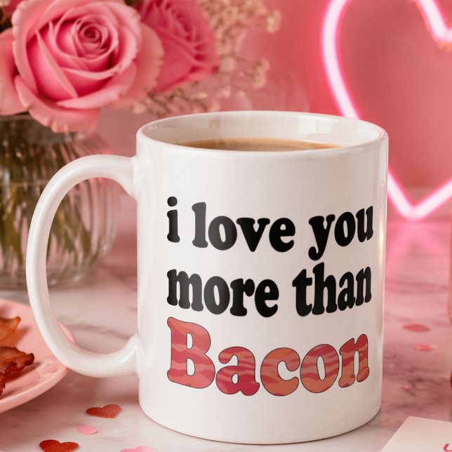 Love You More Than Bacon Coffee Mug (Creator Uploaded)
