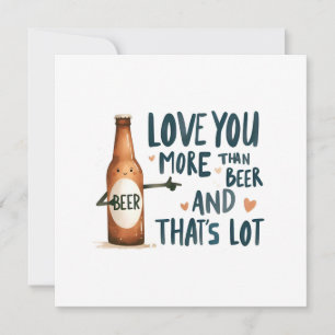 Love You More Than Beer Card