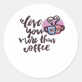 Love You More Than Coffee Cute Romantic Style  Classic Round Sticker