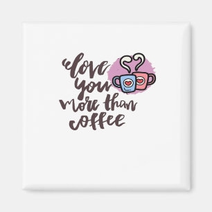 Love You More Than Coffee Cute Romantic Style Magnet