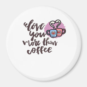 Love You More Than Coffee Cute Romantic Style Magnet
