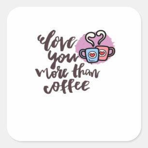 Love You More Than Coffee Cute Romantic Style  Square Sticker