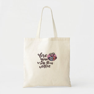 Love You More Than Coffee Cute Romantic Style Tote Bag