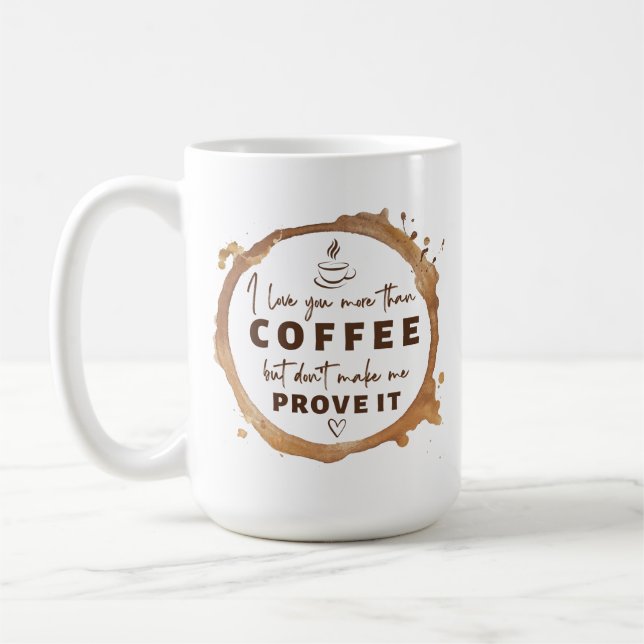 Love You More Than Coffee Funny  Mug (Left)