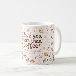Love You More Than Coffee Mug