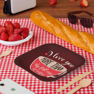 Love You More Than Coffee Paper Plate