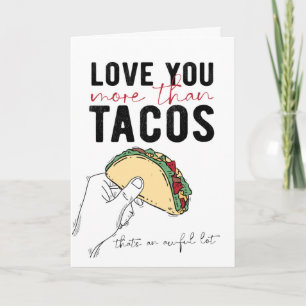 Love You More Than Tacos Greeting Card