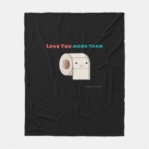 Love You More Than Toilet Paper Funny Quote  Fleece Blanket