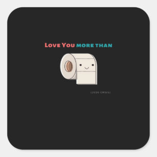 Love You More Than Toilet Paper Funny Quote  Square Sticker