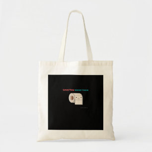 Love You More Than Toilet Paper Funny Quote  Tote Bag