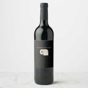 Love You More Than Toilet Paper Funny Quote  Wine Label