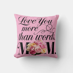 Love you more than words Mum Cushion