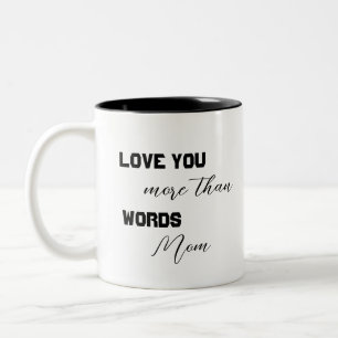 Love You More Than Words Mum Two-Tone Coffee Mug
