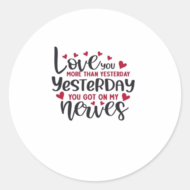 Love You More Than Yesterday Romantic Quote  Classic Round Sticker (Front)