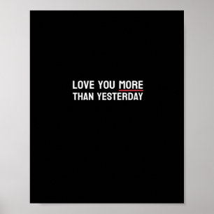 Love You More Than Yesterday Sweet Valentine Quote Poster