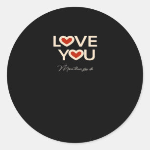 Love You More Than You Do Romantic Style  Classic Round Sticker