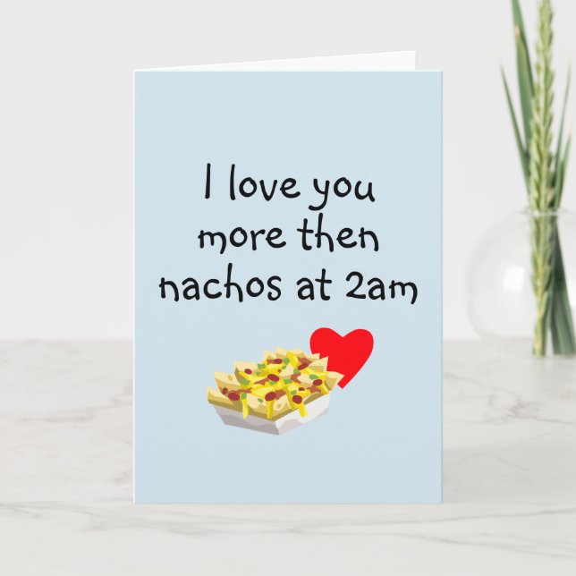 Love You More then Nachos Humour Anniversary Card (Front)