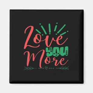 Love You More Timeless Classic Magnet