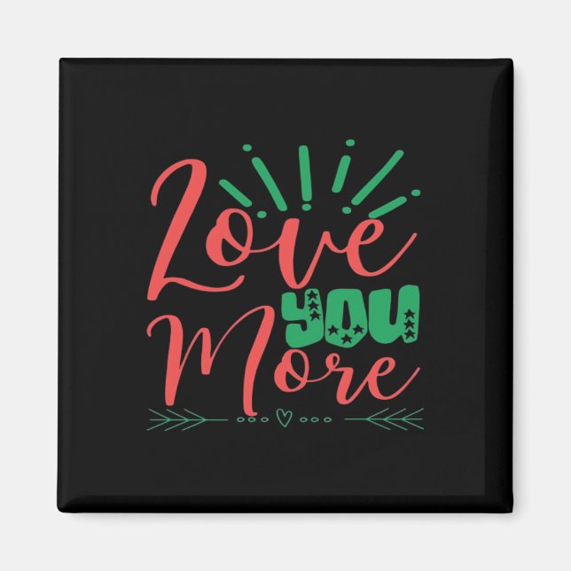 Love You More Timeless Classic  Magnet (Front)