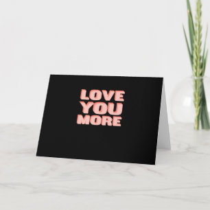 Love You More Trendy Modern Look  Card