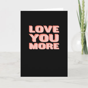 Love You More Trendy Modern Look  Card