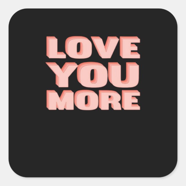 Love You More Trendy Modern Look  Square Sticker (Front)