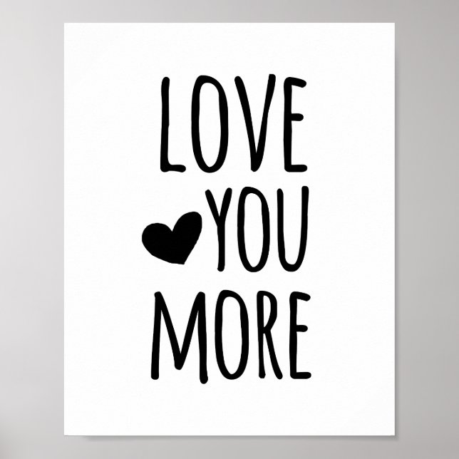 Love You More Typography Quote Poster (Front)