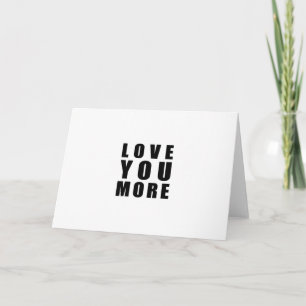 Love You More Uplifting Minimal Design  Card