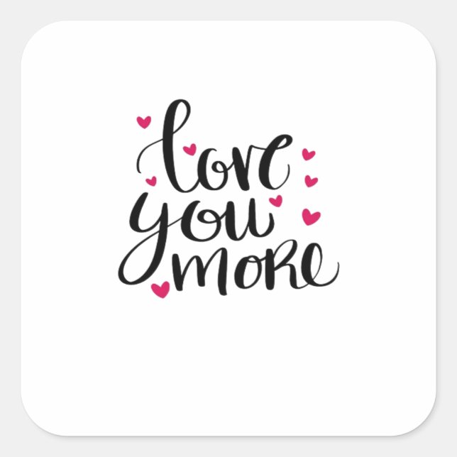 Love You More Valentine Heartfelt Style  Square Sticker (Front)
