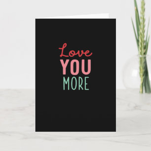 Love You More Valentines Wedding Quote Design  Card