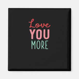 Love You More Valentines Wedding Quote Design  Magnet