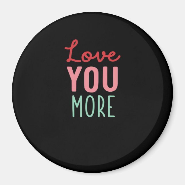 Love You More Valentines Wedding Quote Design  Magnet (Front)
