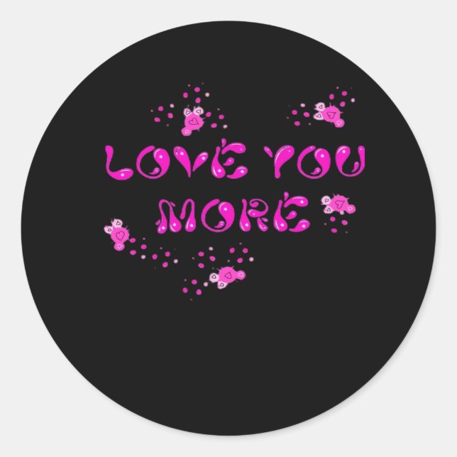 Love You More Visual Style  Classic Round Sticker (Front)