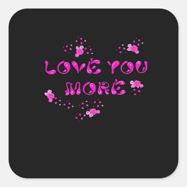 Love You More Visual Style  Square Sticker (Front)
