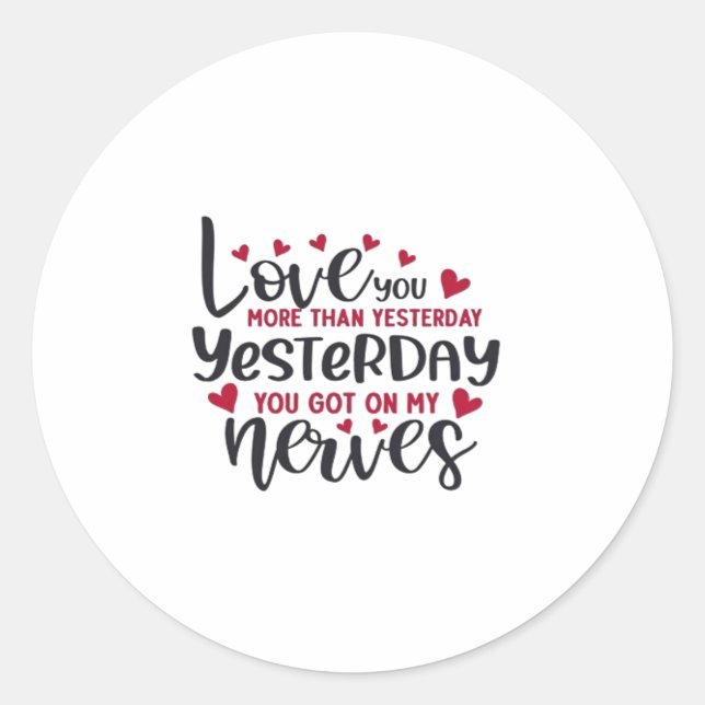 Love You More Yesterday Romantic Minimal Quote  Classic Round Sticker (Front)