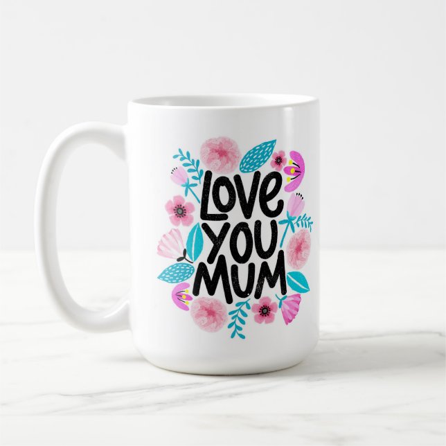 Love You Mum Coffee Mug (Left)