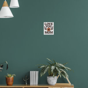 Love You Mum Decorative Wall Poster