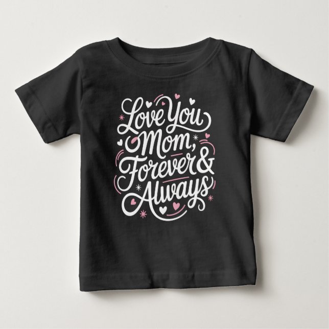 Love You Mum Forever & Always – Cute Baby Shirt  (Front)