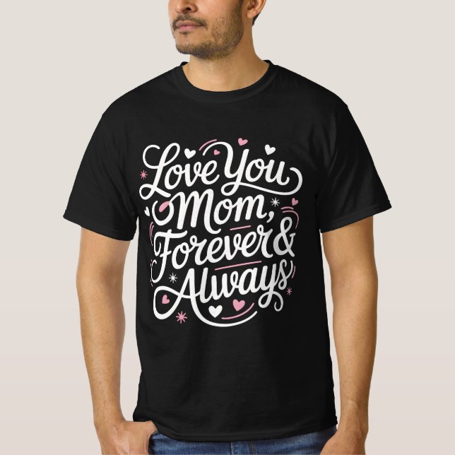 Love You Mum Forever & Always - Heart and Stars T-Shirt (Front)