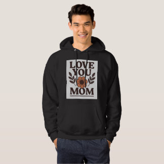 Love You Mum Heartfelt Hoodie for Moms