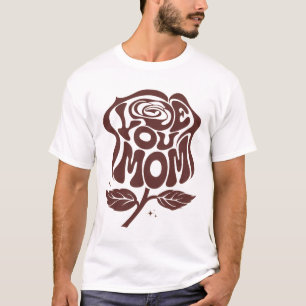 Love You Mum Rose Typography T-Shirt