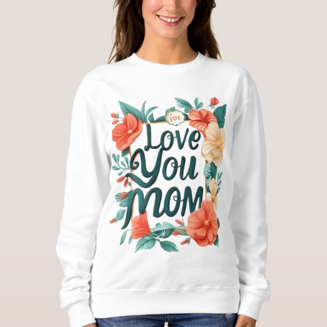 love you mum sweatshirt (Front)