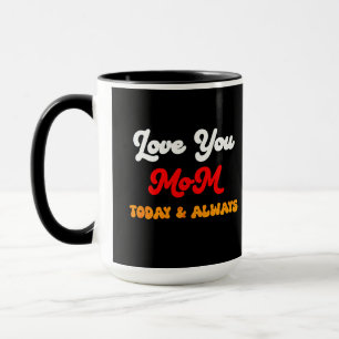 Love You Mum Today & Always Mother’s Day Gift M Mug