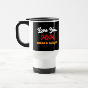 Love You Mum Today & Always Mother’s Day mug